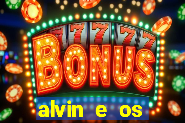 alvin e os esquilos 3 filme completo dublado